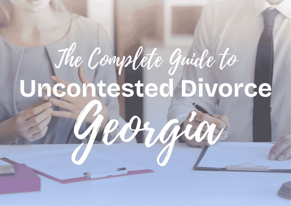 The Complete Guide to Uncontested Divorce in Georgia